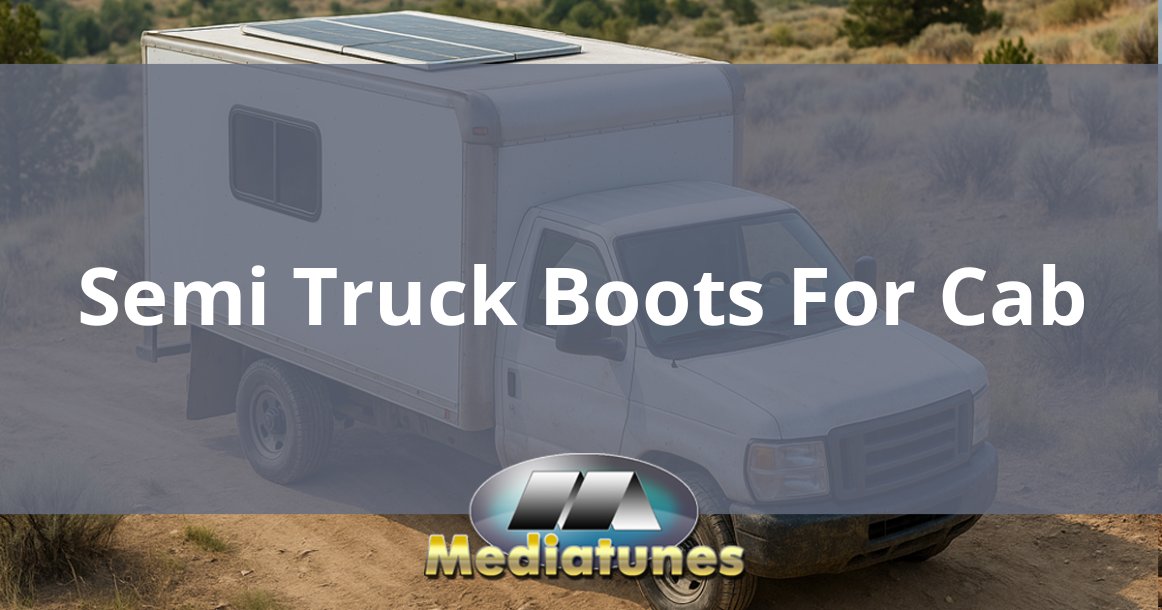 Semi Truck Boots For Cab
