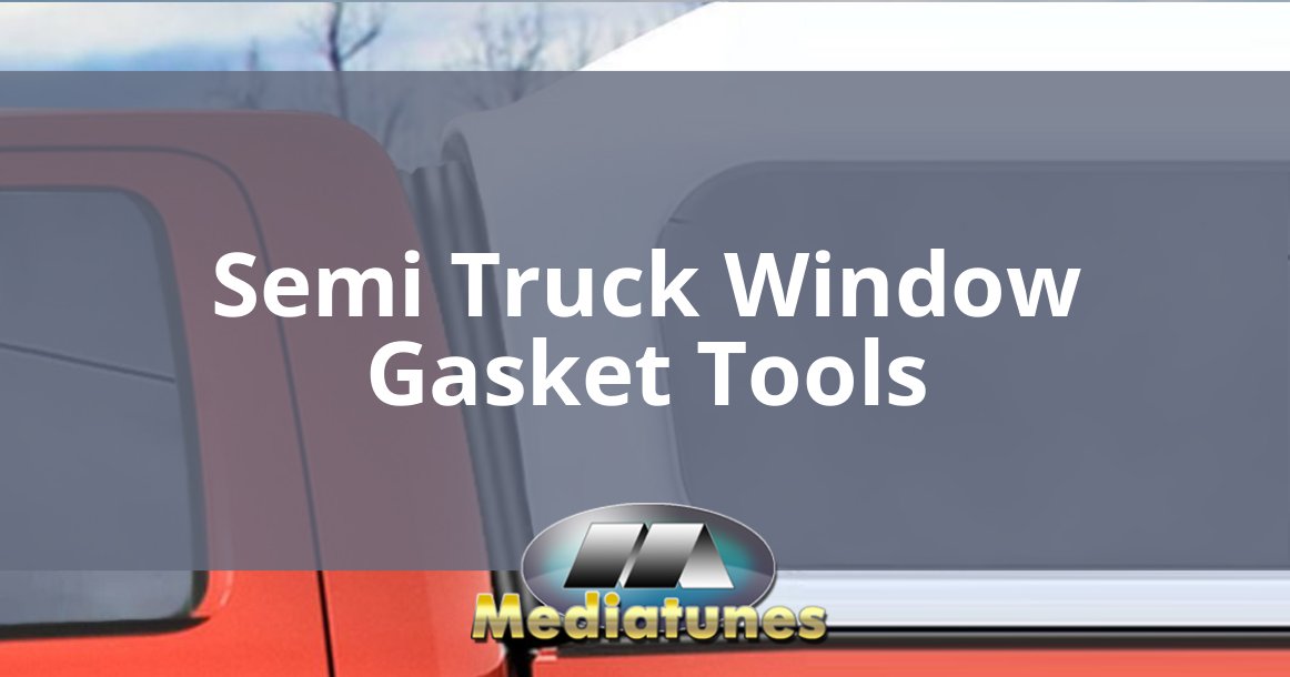 Semi Truck Window Gasket Tools