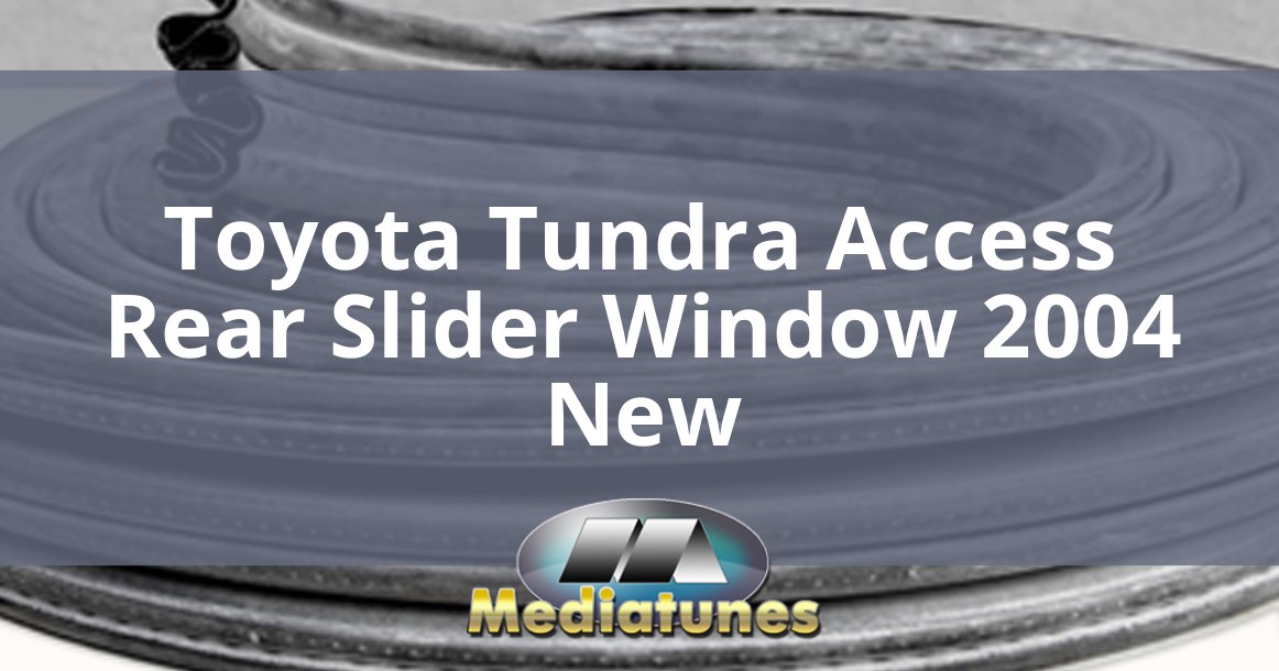 Toyota Tundra Access Rear Slider Window 2004 New