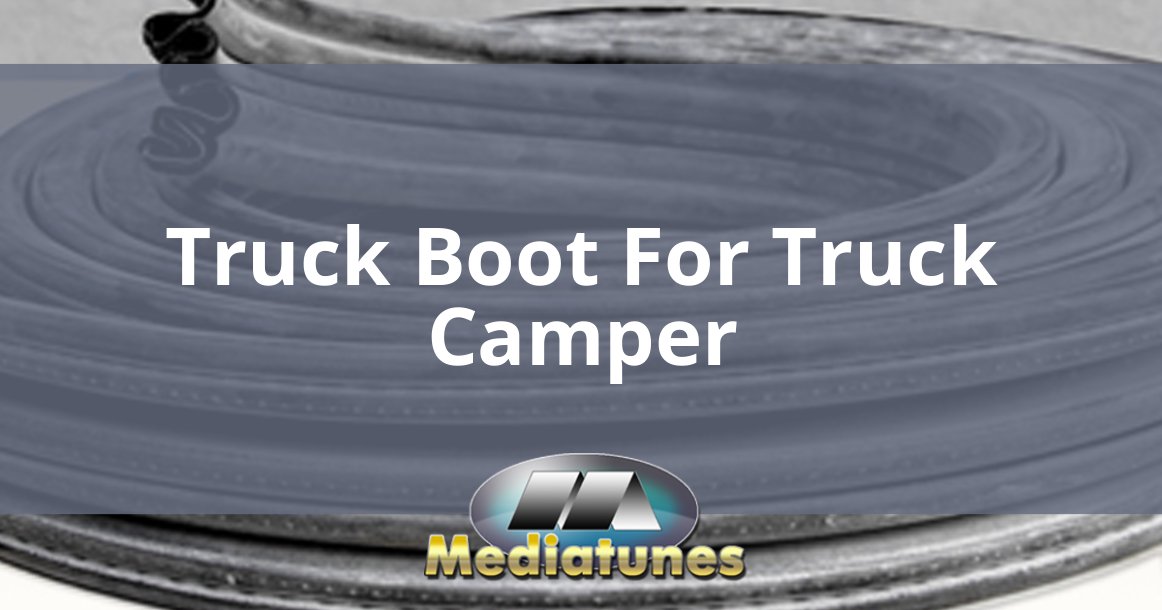 Truck Boot For Truck Camper