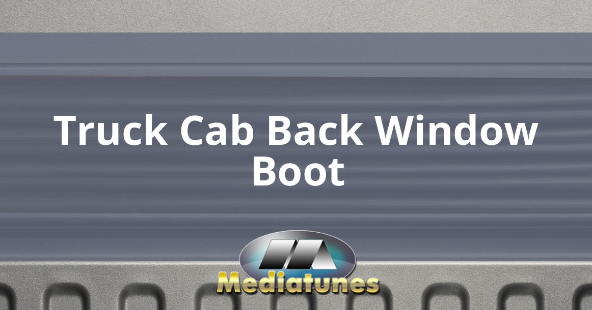 Truck Cab Back Window Boot