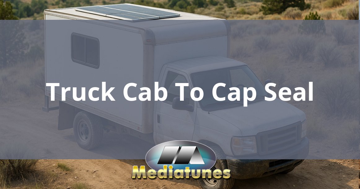 Truck Cab To Cap Seal