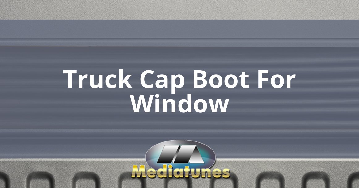Truck Cap Boot For Window