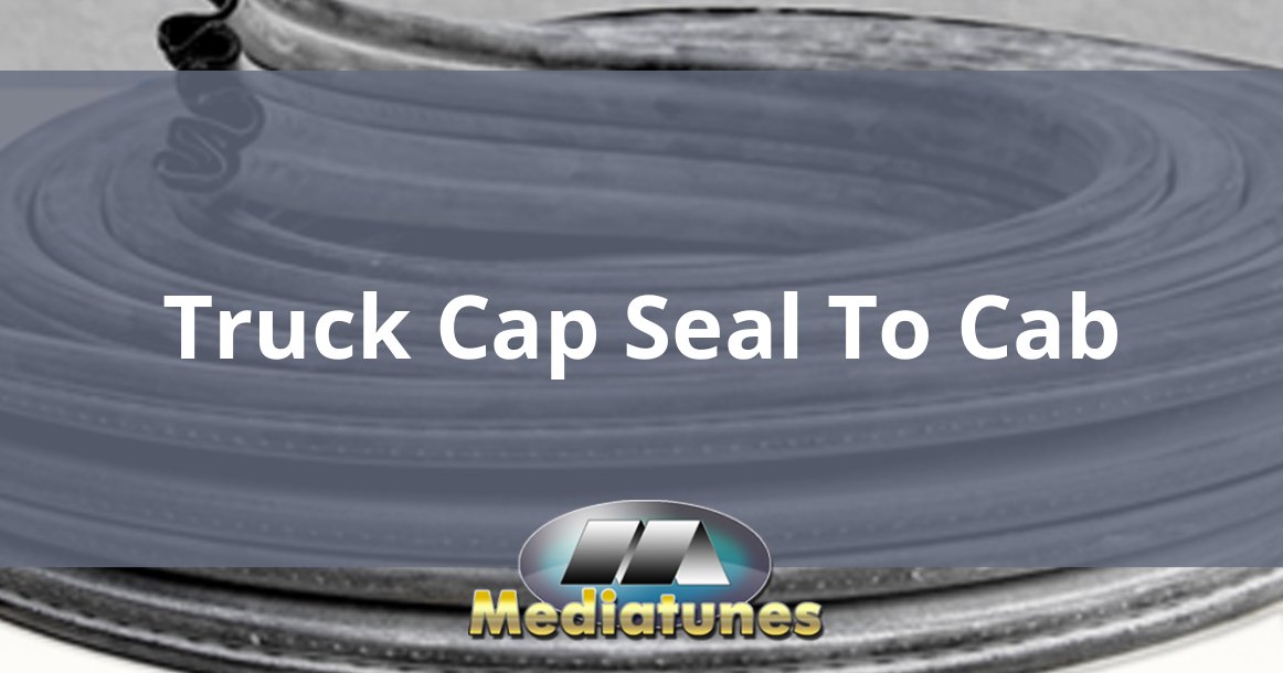 Truck Cap Seal To Cab
