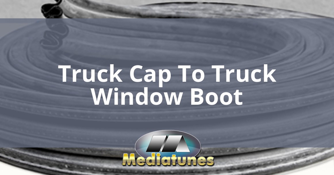 Truck Cap To Truck Window Boot
