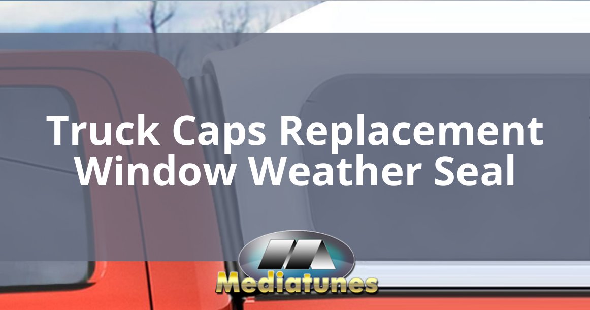 Truck Caps Replacement Window Weather Seal