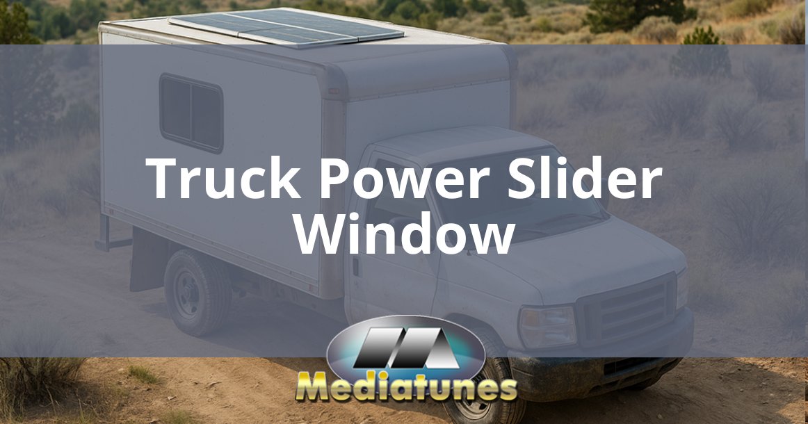 Truck Power Slider Window