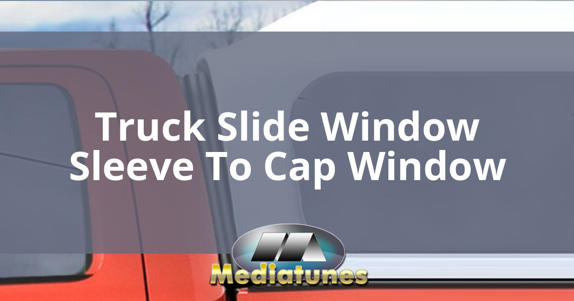 Truck Slide Window Sleeve To Cap Window