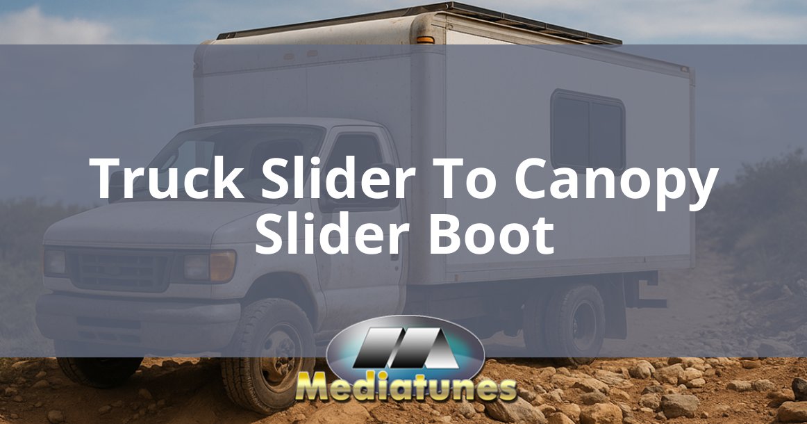 Truck Slider To Canopy Slider Boot