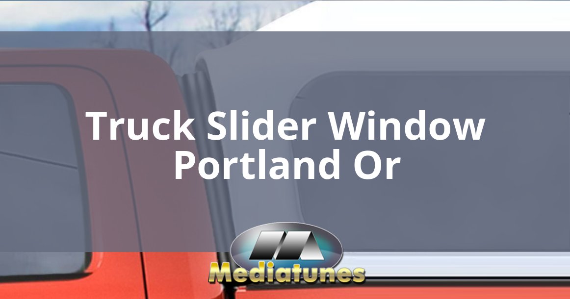 Truck Slider Window Portland Or