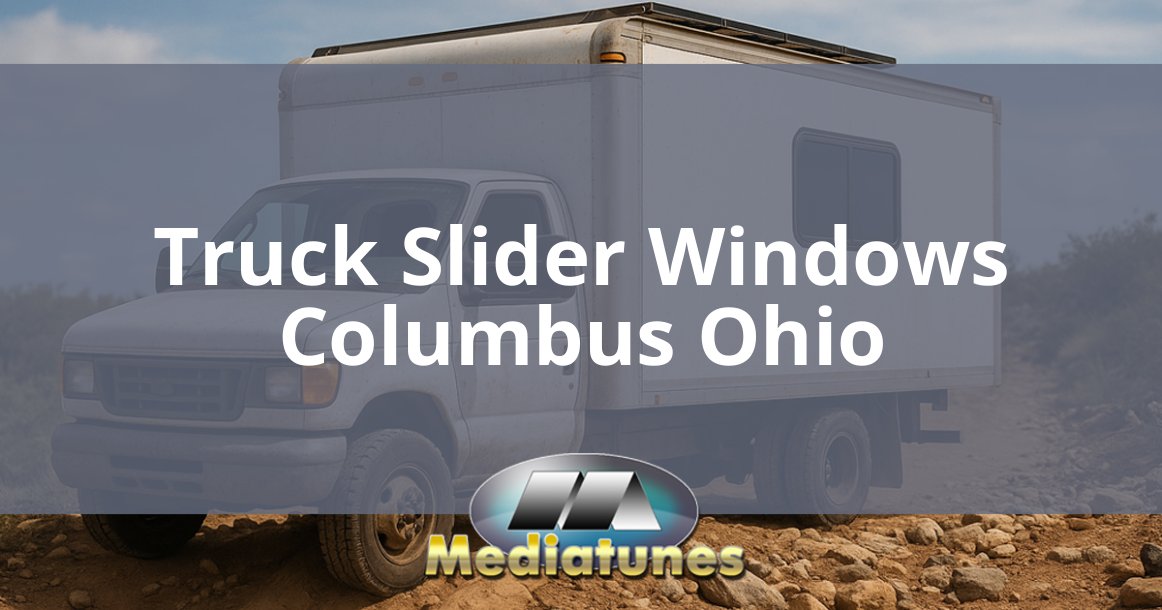 Truck Slider Windows Columbus Ohio