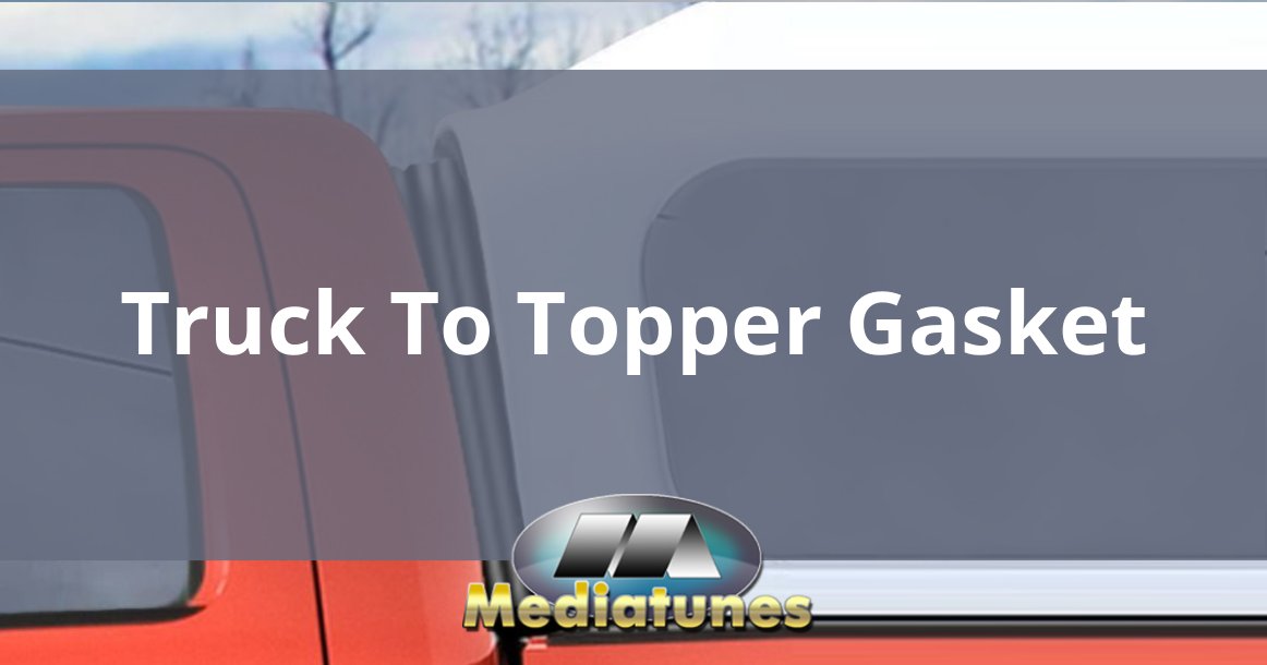 Truck To Topper Gasket