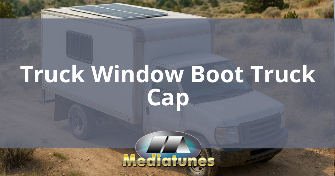 Truck Window Boot Truck Cap