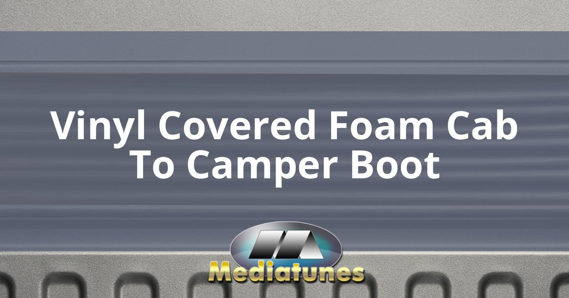 Vinyl Covered Foam Cab To Camper Boot