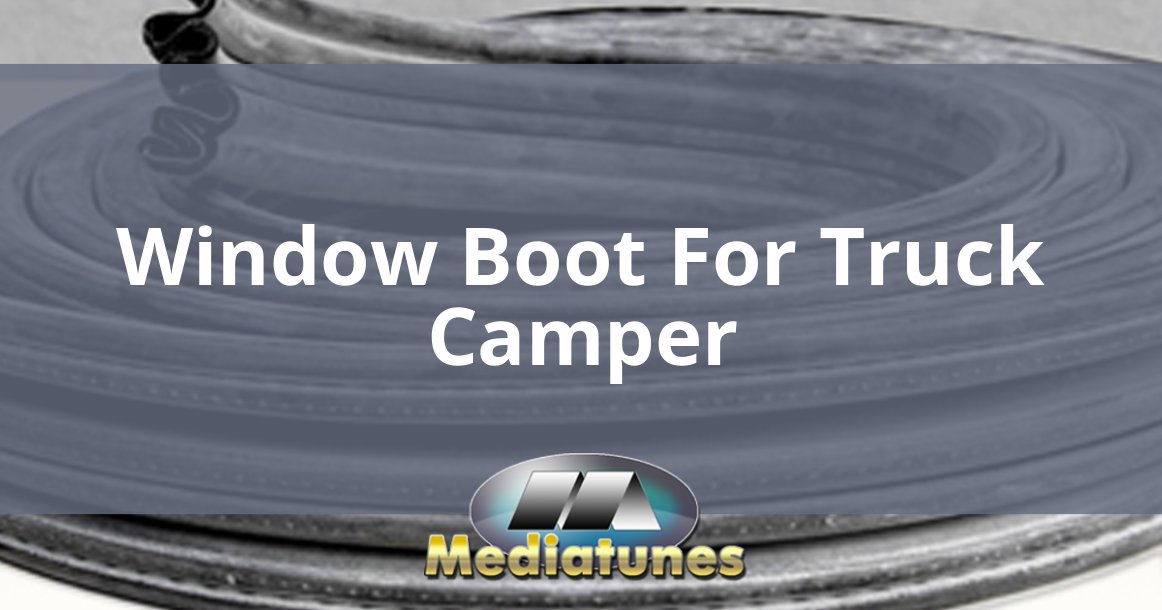 Window Boot For Truck Camper
