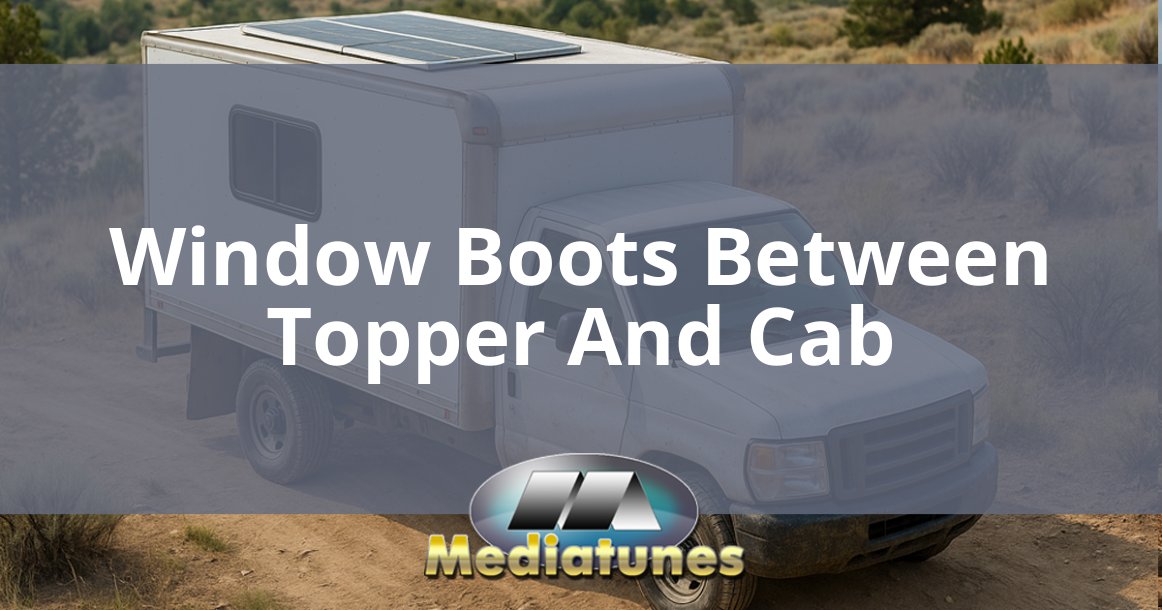 Window Boots Between Topper And Cab