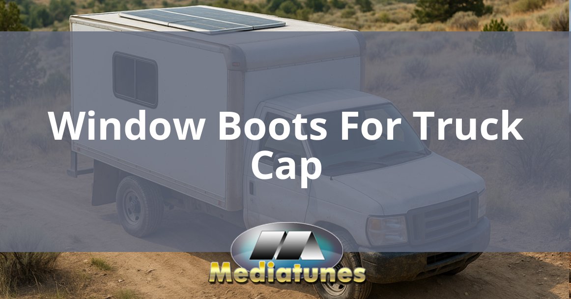 Window Boots For Truck Cap