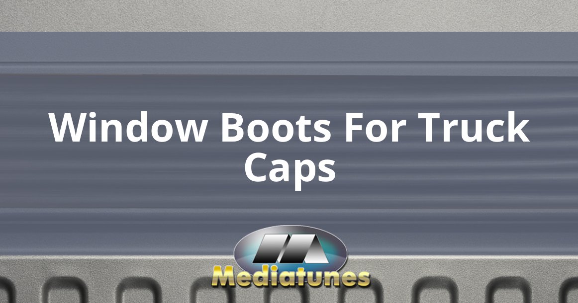 Window Boots For Truck Caps