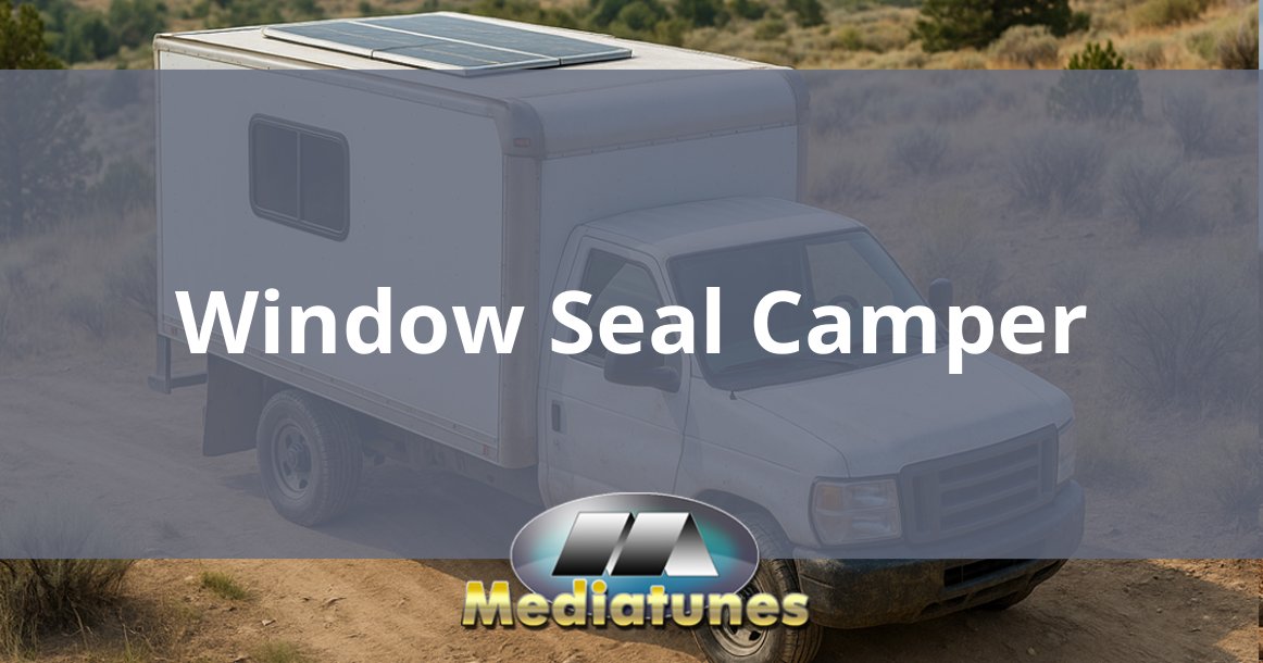 Window Seal Camper
