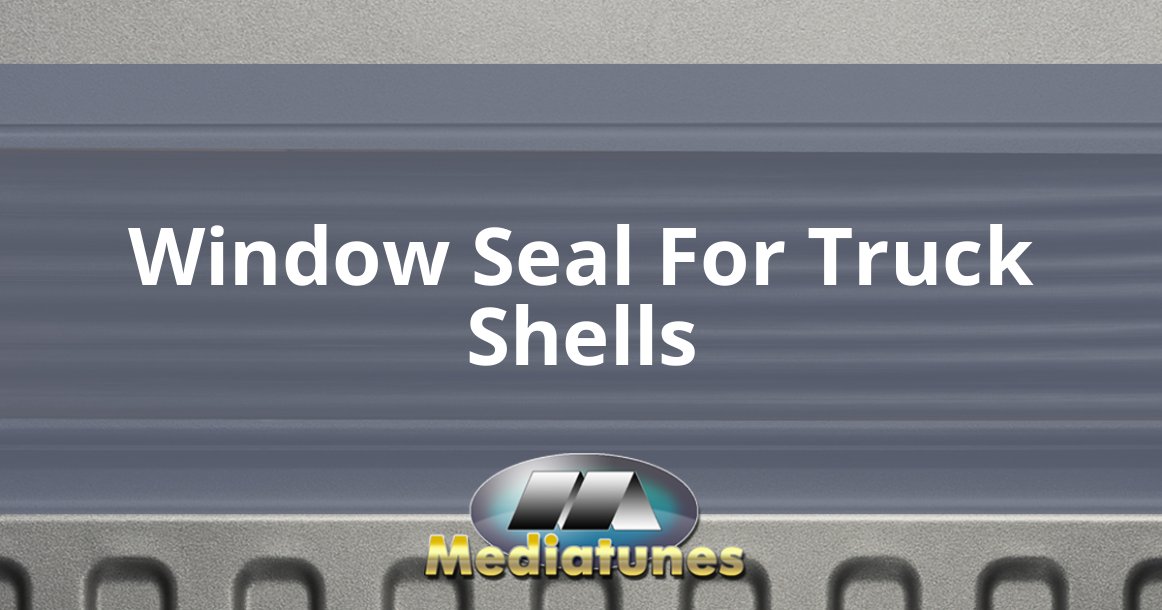 Window Seal For Truck Shells