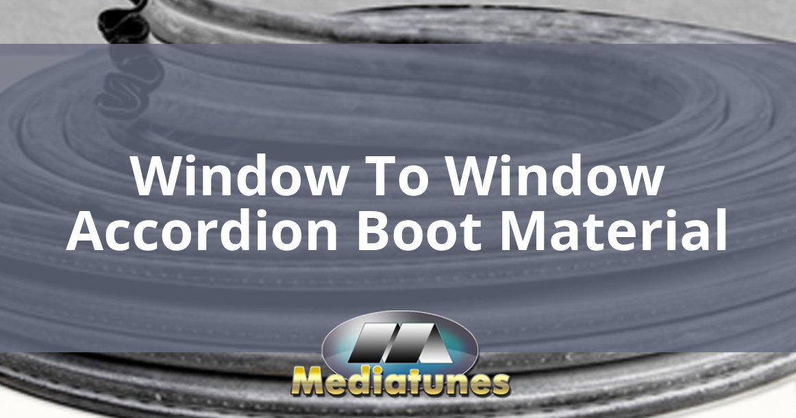 Window To Window Accordion Boot Material