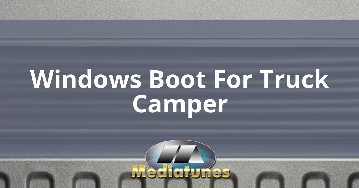 Windows Boot For Truck Camper