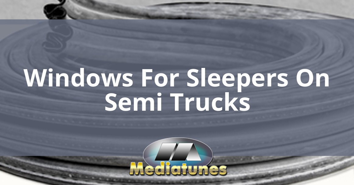 Windows For Sleepers On Semi Trucks
